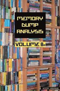 bokomslag Memory Dump Analysis Anthology: Volume 8a