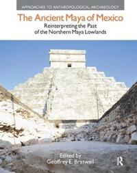 bokomslag The Ancient Maya of Mexico