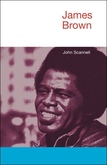 John Scannell - James Brown, Inbunden
