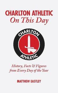 bokomslag Charlton Athletic On This Day