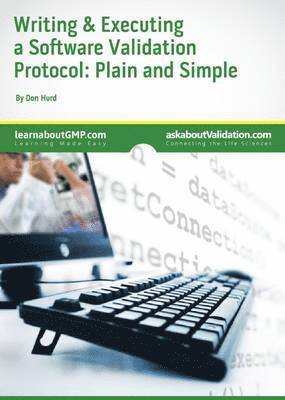 Don Hurd, Graham O'Keeffe - Writing & Executing a Software Validation Protocol: Plain & Simple, Häftad