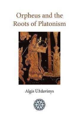 Algis Uzdavinys - Orpheus and the Roots of Platonism, Häftad