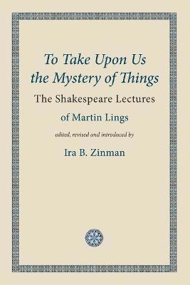 To Take Upon Us the Mystery of Things 1