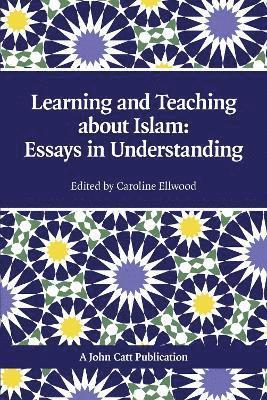 Teaching and Learning About Islam: Essays in Understanding 1