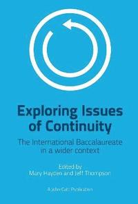 bokomslag Exploring Issues of Continuity: The International Baccalaureate in a wider context