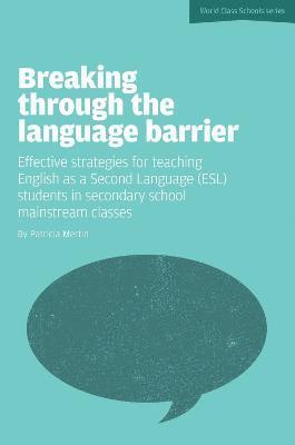 bokomslag Breaking Through the Language Barrier: Effective Strategies for Teaching English as a Second Language (ESL) to Secondary School Students in Mainstream Classes