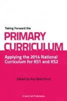 bokomslag Taking Forward the Primary Curriculum: Preparing for the 2014 National Curriculum