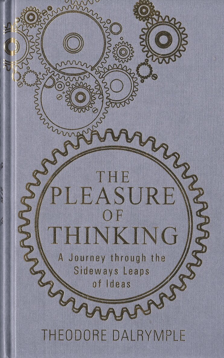 Theodore Dalrymple - Pleasure of Thinking, Häftad