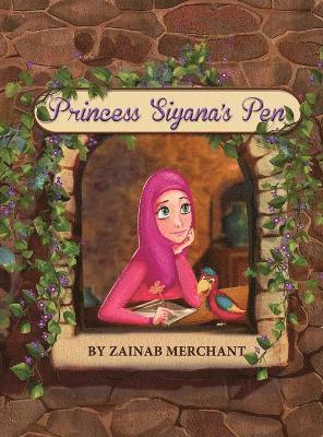 Zainab Merchant - Princess Siyana's Pen, Inbunden