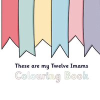 bokomslag These Are My Twelve Imams Colouring Book