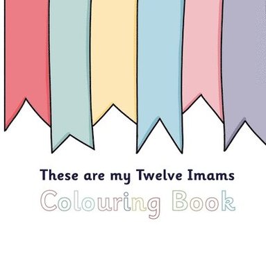 bokomslag These Are My Twelve Imams Colouring Book