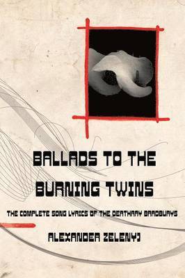 Alexander Zelenyj - Ballads to the Burning Twins (Paperback), Häftad