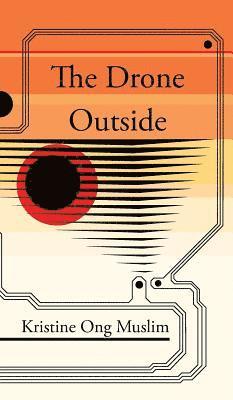Kristine Ong Muslim - Drone Outside, Inbunden