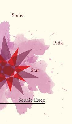 Sophie Essex - Some Pink Star, Inbunden