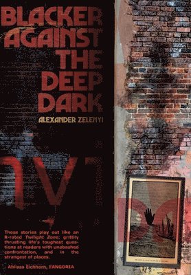 Alexander Zelenyj - Blacker Against the Deep Dark, Inbunden