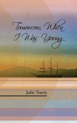 Julie Travis - Tomorrow, When I Was Young, Häftad. Tillgänglighet: Lägg i varukorg