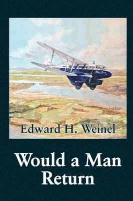 Edward H. Weinel - Would a Man Return, Häftad