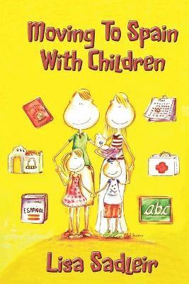 Lisa Sadleir - Moving to Spain with Children, Häftad