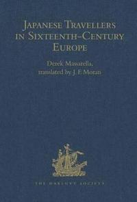 bokomslag Japanese Travellers in Sixteenth-Century Europe: A Dialogue Concerning the Mission of the Japanese Ambassadors to the Roman Curia (1590)