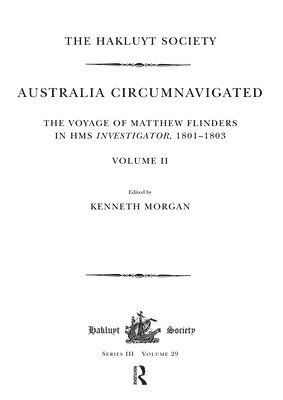 Australia Circumnavigated. The Voyage of Matthew Flinders in HMS Investigator, 1801-1803 / Volume II 1
