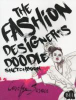 The Fashion Designer's Doodle Sketchbook