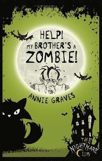 bokomslag The Nightmare Club 1: Help! My Brother's a Zombie
