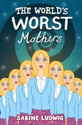 bokomslag The World's Worst Mothers