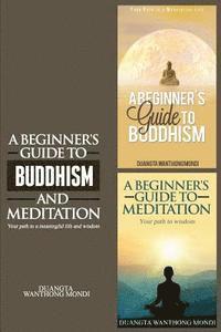 bokomslag A Beginner's Guide to Buddhism & A Beginner's Guide to Meditation: Your Path to A Meaningful Life/Your Path to Wisdom