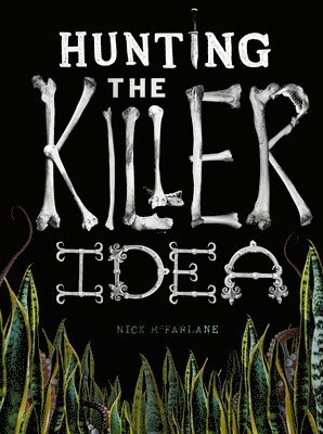 Nick McFarlane, Nick Mcfarlane - Hunting the Killer Idea, Häftad