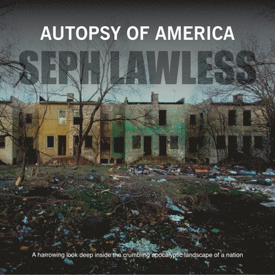 Seph Lawless - Autopsy of America, Inbunden