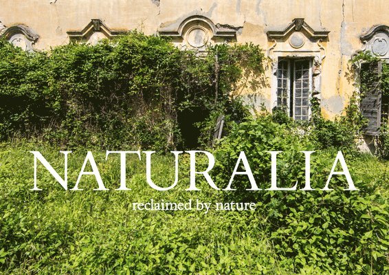 Naturalia: Reclaimed by Nature