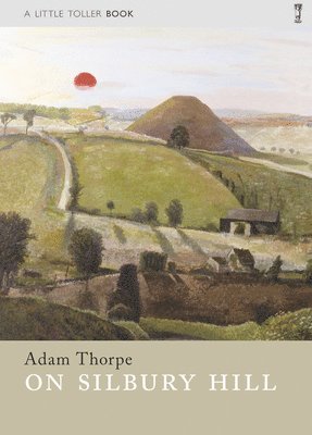 Adam Thorpe - On Silbury Hill, Häftad