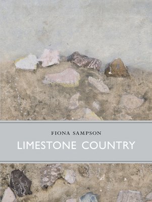 Fiona Sampson - Limestone Country, Inbunden