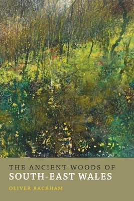 Oliver Rackham - Ancient Woods of South-East Wales, Häftad