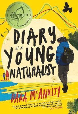 Diary of a Young Naturalist: WINNER OF THE 2020 WAINWRIGHT PRIZE FOR NATURE WRITING 1