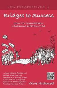 bokomslag Bridges to Success: Keys to Transforming Learning Difficulties; Simple Skills for Families and Teachers to Bring Success to Those with Dyslexia, Dyscalculia, ADHD, Dyspraxia, Tourettes Syndrome, Asper