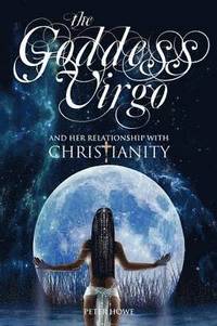 bokomslag The Goddess Virgo and Her Relationship with Christianity