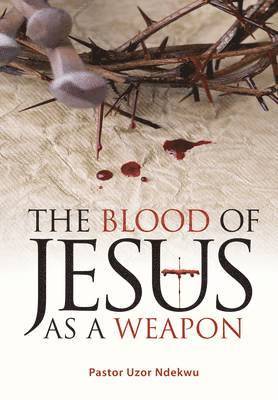 bokomslag Blood of Jesus as a Weapon