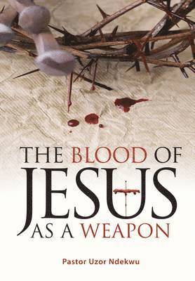 The Blood of Jesus as a Weapon 1