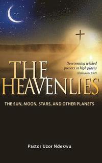 bokomslag The Heavenlies: The Sun, Moon, Stars and other Planets