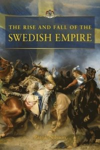 bokomslag The Rise and Fall of the Swedish Empire