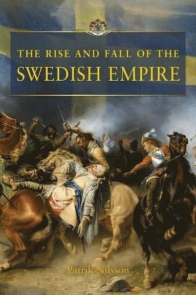 bokomslag Rise and Fall of the Swedish Empire