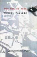 Robert Perišić, Robert Perisic, Robert Peri¿i¿ - Our Man in Iraq, Häftad