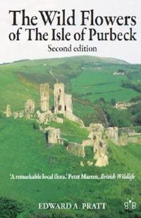 bokomslag The Wild Flowers of the Isle of Purbeck - Second Edition