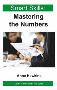 bokomslag Smart Skills: Mastering the Numbers