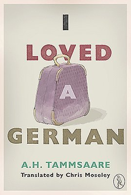A. H. Tammsaare - I Loved a German, Häftad