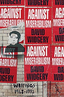 David Widgery - Against Miserabilism, Häftad