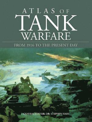 Stephen Hart, Stephen Hart - Atlas of Tank Warfare: From 1916 to the Present Day, Inbunden