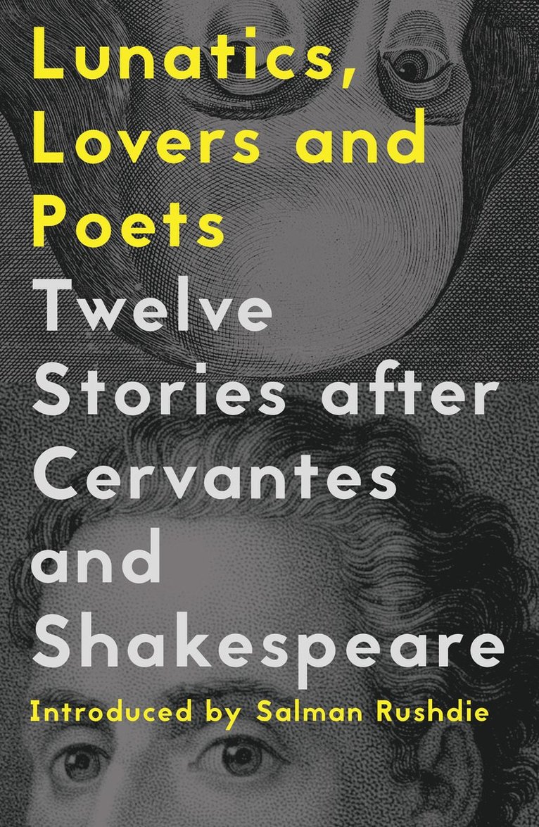 Yuri Herrera, Deborah Levy, Vicente Molina Foix, Marcos Giralt Torrente, Juan Gabriel Vásquez, Valeria Luiselli, Hisham Matar, Rhidian Brook, Soledad Puértolas, Kamila Shamsie, Ben Okri, Nell Leyshon, Juan Gabriel Vasquez, Daniel Hahn, Margarita Valencia - Lunatics, Lovers and Poets: Twelve Stories after Cervantes and  Shakespeare, Häftad