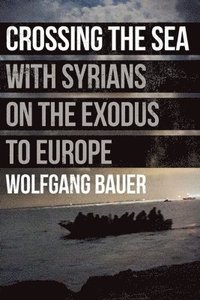 bokomslag Crossing the Sea: With Syrians on the Exodus to Europe